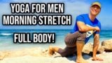 15 Min Yoga for Men: Full Body Morning Stretch – Morning Yoga Flow